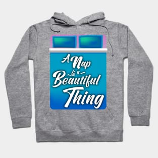 A Nap is a Beautiful Thing Hoodie